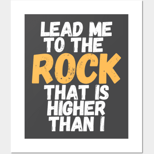 Lead me to the rock that is higher than I Posters and Art